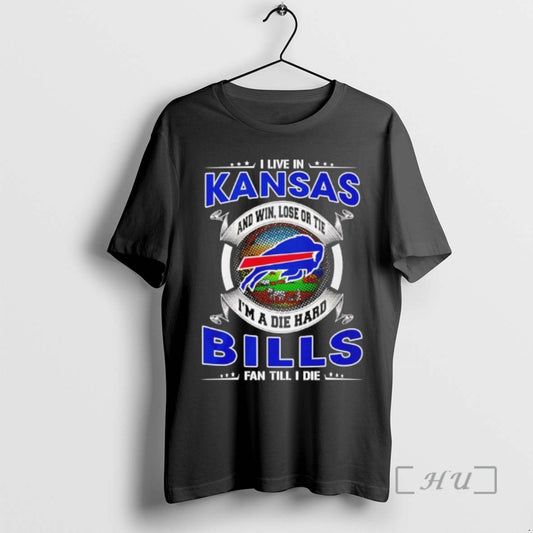 Officials I Live In Kansas And Win Lose Or Tie Im A Die Hard Bills T-Shirts, Hoodie, Sweatshirt | AU18TeeNovaLab.com
