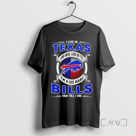 Officials I Live In Texas And Win Lose Or Tie Im A Die Hard Bills T-Shirts, Hoodie, Sweatshirt | AU18TeeNovaLab.com