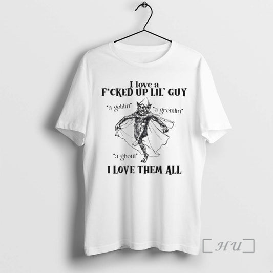 Officials I Love A Fucked Up Little Guy A Goblin A Gremlin A Ghoul T-Shirts, Hoodie, Sweatshirt | AU18TeeNovaLab.com