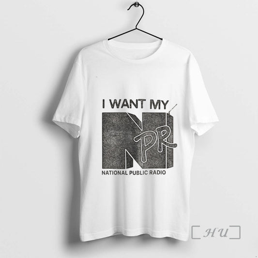 Officials I Want My Npr National Public Radio T-Shirts, Hoodie, Sweatshirt | AU18TeeNovaLab.com
