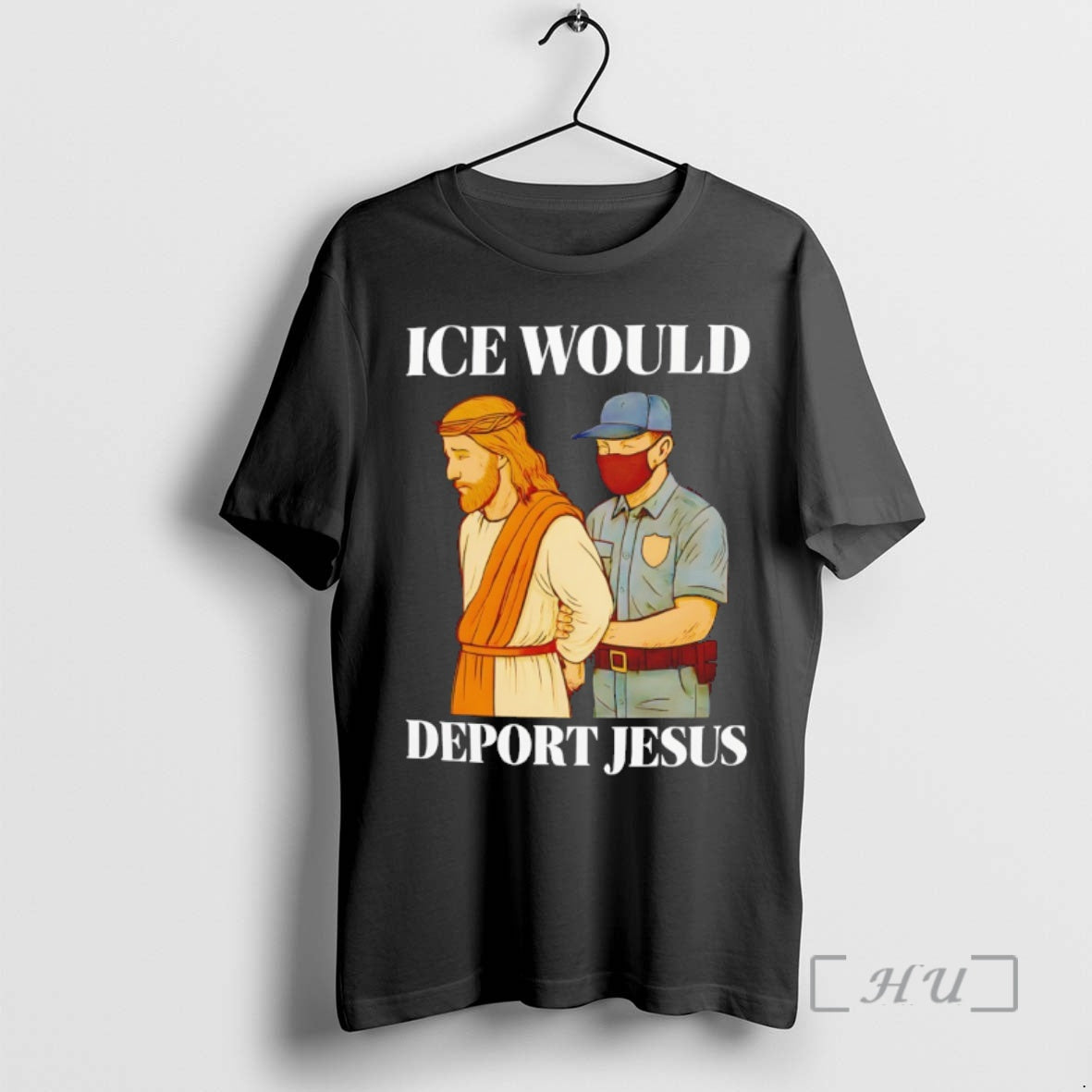 Ice Would Deport Jesus