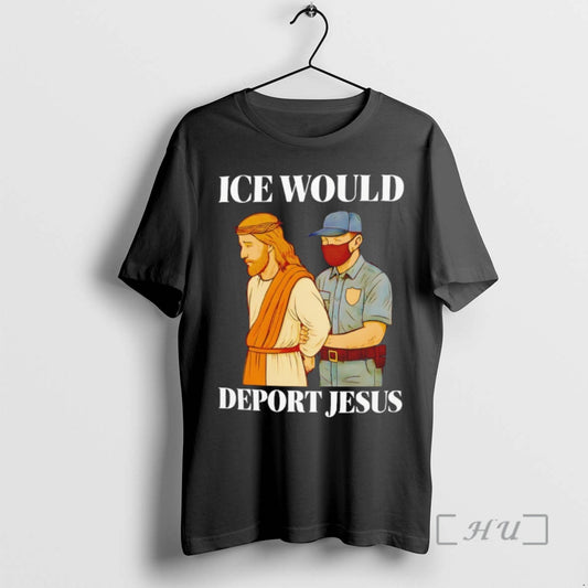 Ice Would Deport Jesus