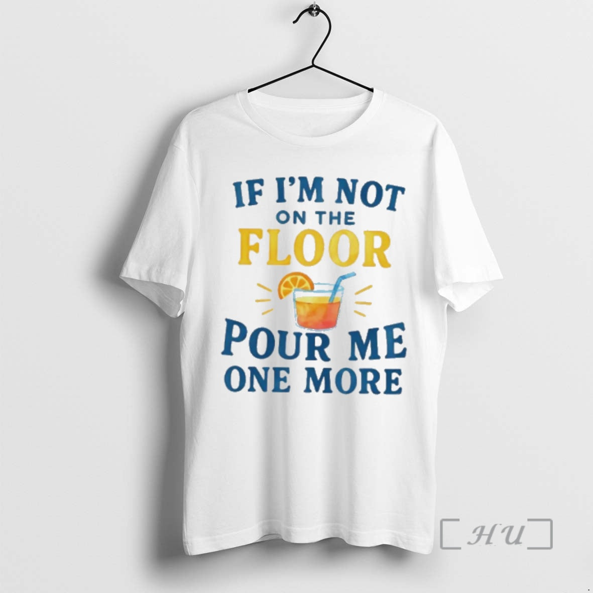 Officials If Im Not On The Floor Pour Me One More Premium T Shirts Sweater Hoodie, Sweatshirt | AU18TeeNovaLab.com