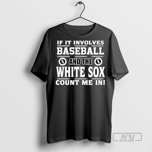 Officials If It Involves Baseball And The Chicago White Sox Count Me In