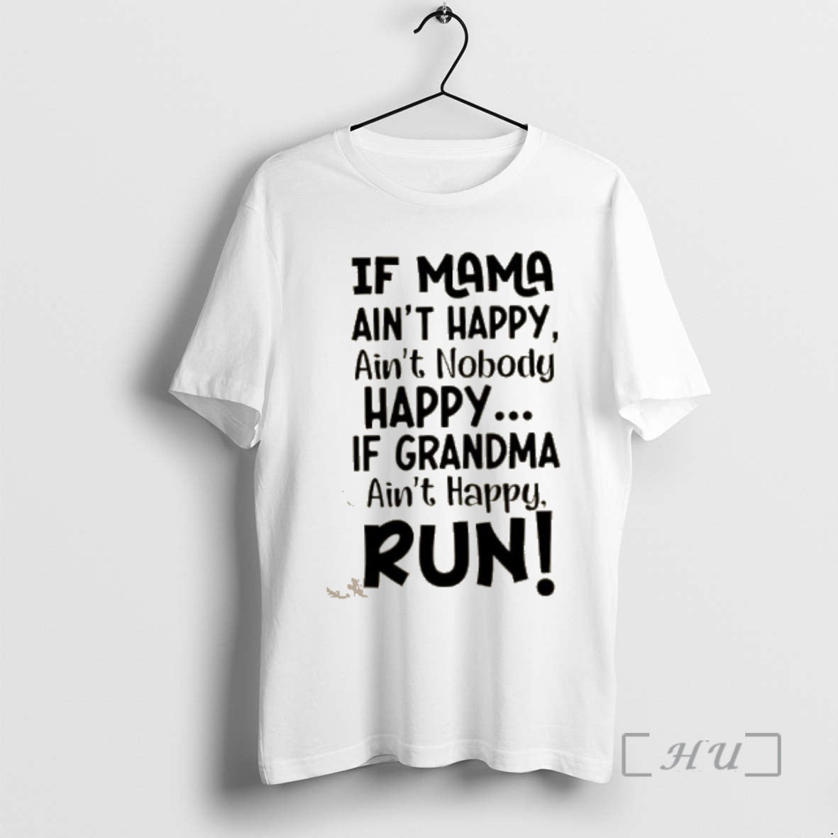 Officials If Mama Aint Happy Aint Nobody Happy If Grandma Aint Happy Run Quote Premium T-Shirts, Hoodie, Sweatshirt