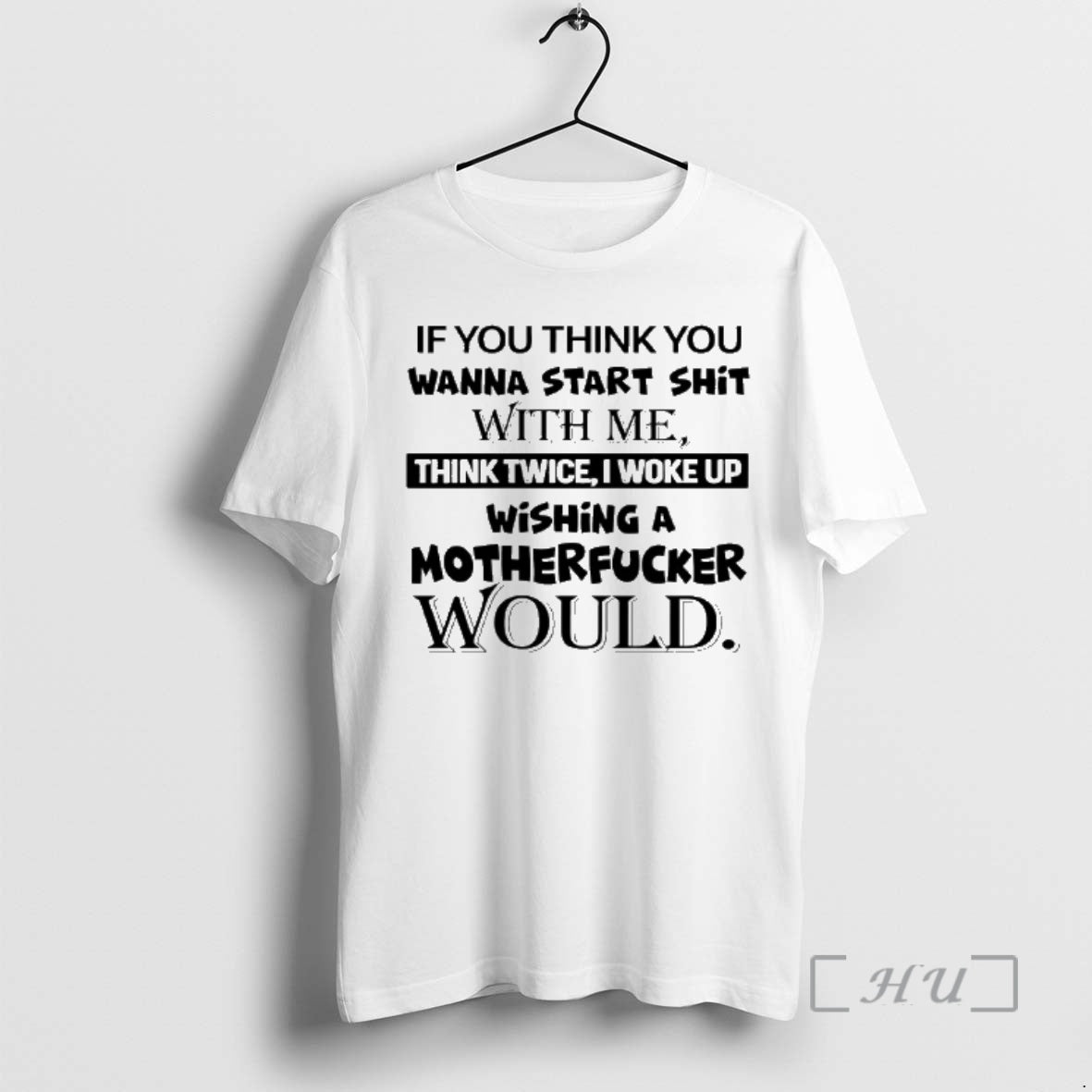 Officials If You Think You Wanna Start Shit With Me Think Twice I Woke Up T-Shirts, Hoodie, Sweatshirt | AU18TeeNovaLab.com