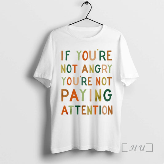Officials If Youre Not Angry Youre Not Paying Attention T-Shirts, Hoodie, Sweatshirt | AU18TeeNovaLab.com
