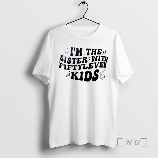 Officials Im The Sister With Fiftyleven Kids Text T-Shirts, Hoodie, Sweatshirt | AU18TeeNovaLab.com