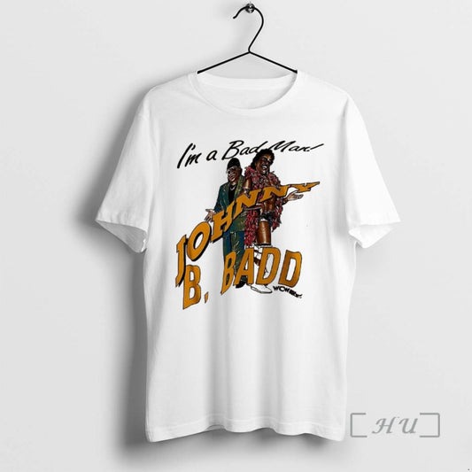 Officials Im A Bad Man Johnny B Badd T-Shirts, Hoodie, Sweatshirt | AU18TeeNovaLab.com