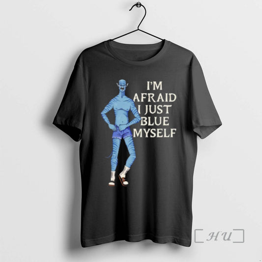 Officials Im Afraid I Just Blue Myself T-Shirts, Hoodie, Sweatshirt | AU18TeeNovaLab.com