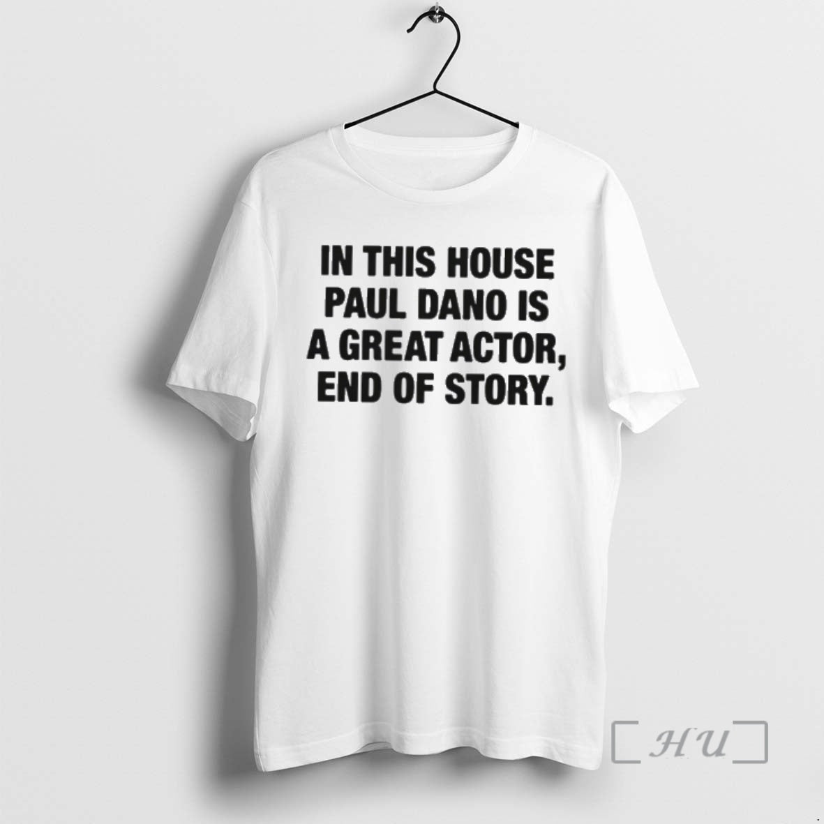 Officials In This House Paul Dano Is A Great Actor End Of Story Premium T-Shirts, Hoodie, Sweatshirt | AU18TeeNovaLab.com