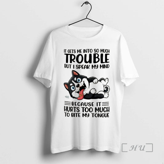 Officials It Gets Me Into So Much Trouble But I Speak My Mind Husky Meme