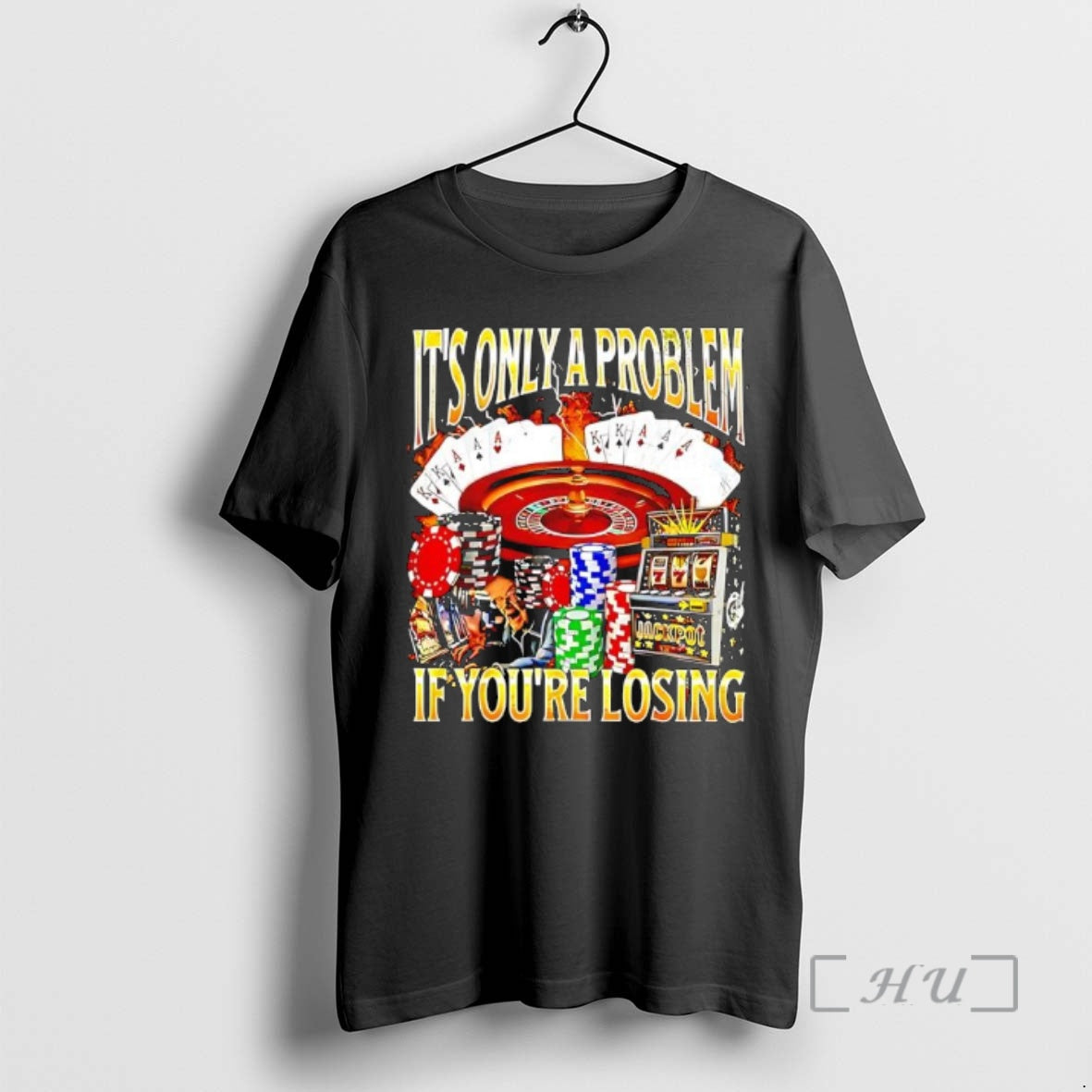 Officials Its Only A Problem Casino Graphic T-Shirts, Hoodie, Sweatshirt | AU18TeeNovaLab.com