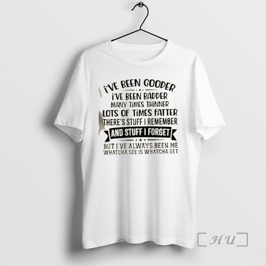 Officials Ive Been Gooder Ive Been Badder Many Times Thinner Lots Of Times Fatter Theres T-Shirts, Hoodie, Sweatshirt