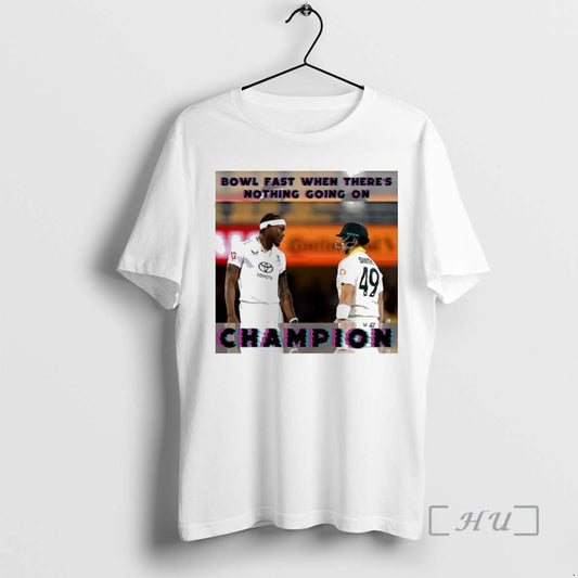 Officials Jofra Archer And Steve Smith Cricket Bowl Fast When Theres Nothing Going On Champions T-Shirts, Hoodie, Sweatshirt
