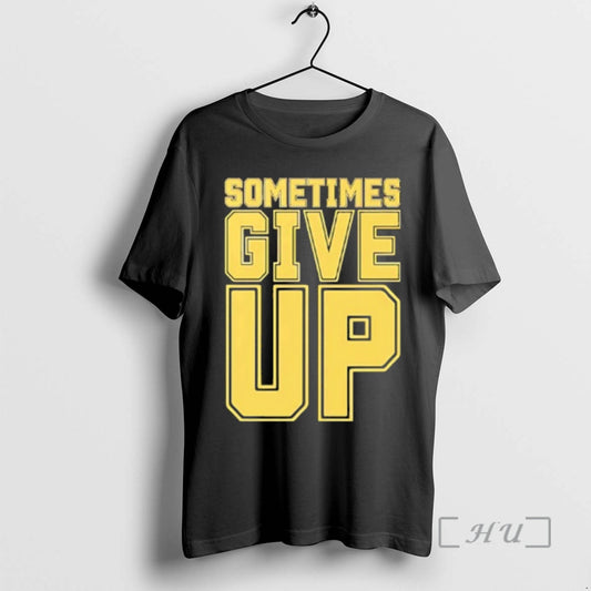 Officials John Cena Sometimes Give Up Text T-Shirts, Hoodie, Sweatshirt | AU18TeeNovaLab.com