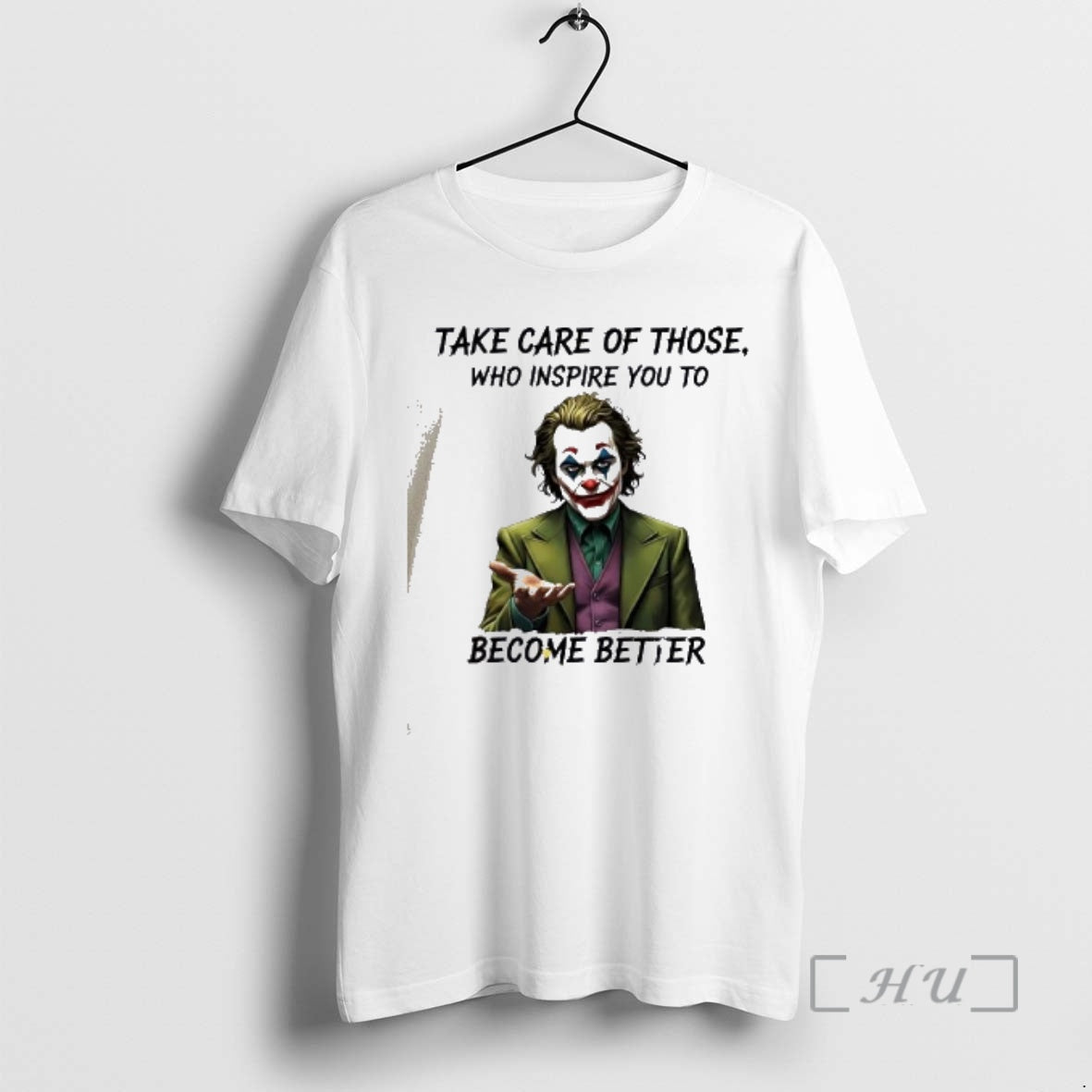 Officials Joker Take Care Of Those Who Inspire You To Become Better Premium T Shirts Hoodie, Sweatshirt | AU18TeeNovaLab.com