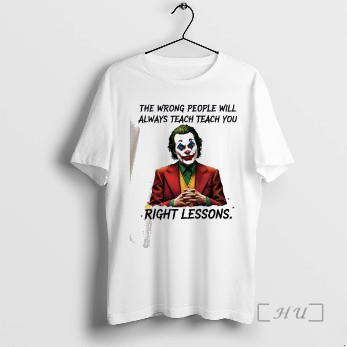 Officials Joker The Wrong People Will Always Teach You Right Lessons Premium T Shirts Sweater Hoodie, Sweatshirt