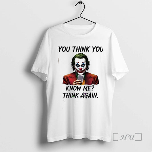 Officials Joker You Think You Know Me Think Again T-Shirts, Hoodie, Sweatshirt | AU18TeeNovaLab.com