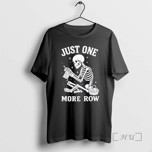 Officials Just One More Row Crochet Skeleton Crocheting Knitting Lover T-Shirts, Hoodie, Sweatshirt | AU18TeeNovaLab.com