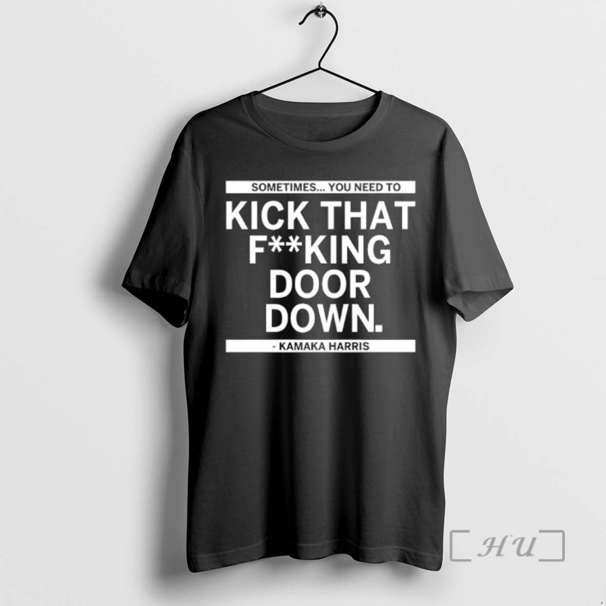 Officials Kamala Harris Sometimes You Need To Kick That Fuking Door Down Premium T Shirts Hoodie, Sweatshirt
