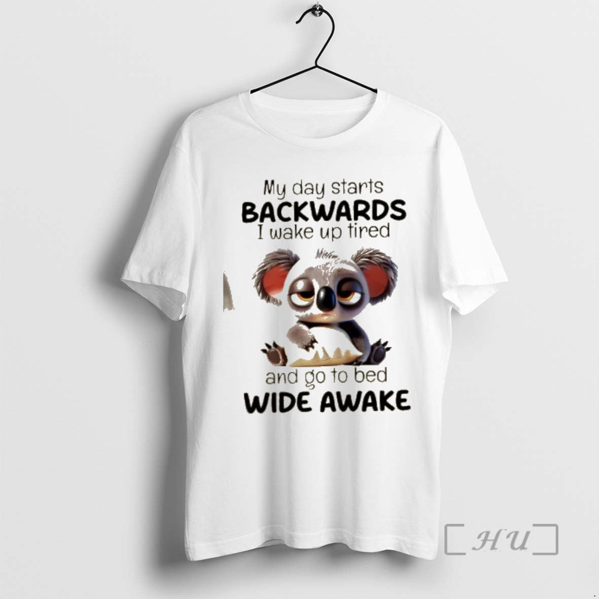 Officials Koala My Day Starts Backwards I Wake Up Tired And Go To Bed Wide T-Shirts, Hoodie, Sweatshirt | AU18TeeNovaLab.com