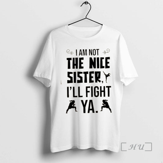 Officials Kung Fu I Am Not The Nice Sister Ill Fight Ya Premium T Shirts Hoodie, Sweatshirt | AU18TeeNovaLab.com