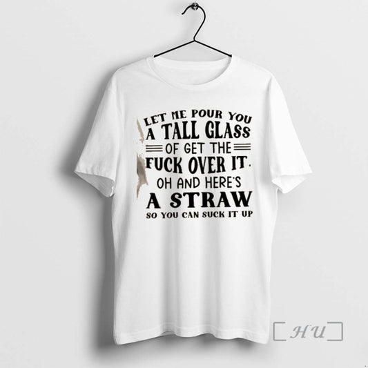 Officials Let Me Pour You A Tall Glass Of Get The Fuck Over It Oh T-Shirts, Hoodie, Sweatshirt | AU18TeeNovaLab.com