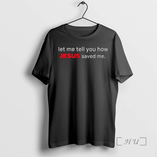 Officials Let Me Tell You How Jesus Saved Me T-Shirts, Hoodie, Sweatshirt | AU18TeeNovaLab.com