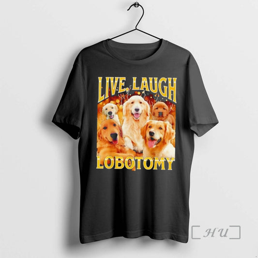 Officials Live Laugh Lobotomy Dog Graphic T-Shirts, Hoodie, Sweatshirt | AU18TeeNovaLab.com
