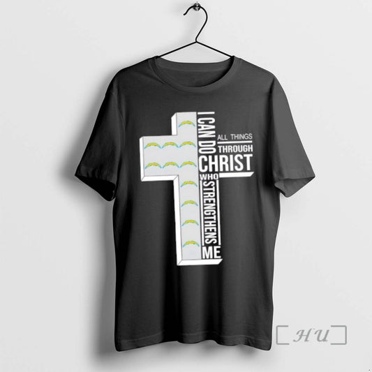 Officials Los Angeles Chargers Football X I Can Do All Things Through Christ Who Strengthens T-Shirts, Hoodie, Sweatshirt