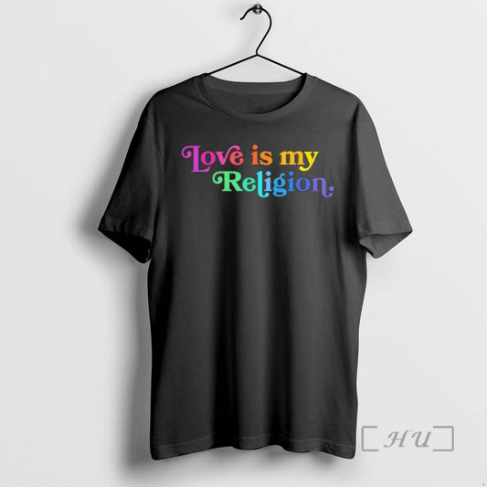 Officials Love Is My Religion Pride T-Shirts, Hoodie, Sweatshirt | AU18TeeNovaLab.com