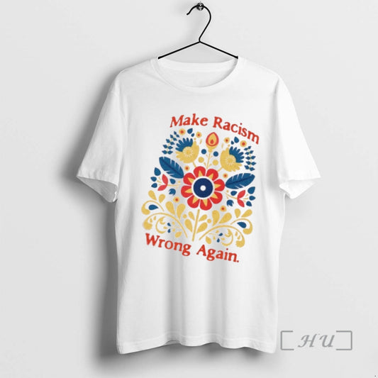 Officials Make Racism Wrong Again Floral Colors T-Shirts, Hoodie, Sweatshirt | AU18TeeNovaLab.com
