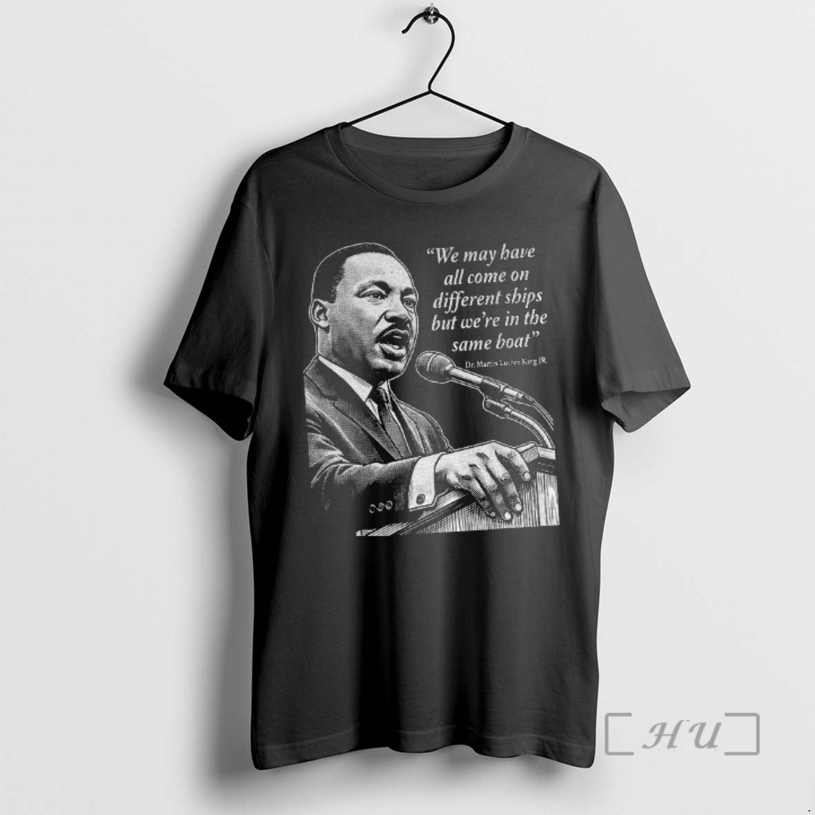 Officials Martin Luther King Day African American Quote We May Have All Come On Different T-Shirts, Hoodie, Sweatshirt