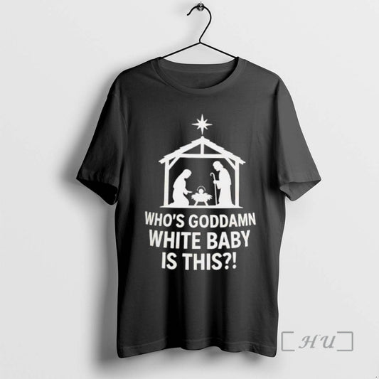 Officials Mary Joseph Jesus Whos Goddamn White Baby Is This T-Shirts, Hoodie, Sweatshirt | AU18TeeNovaLab.com
