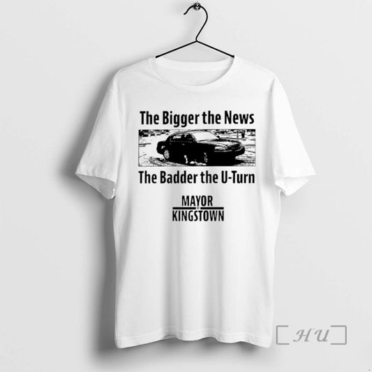 Officials Mayor Of Kingstown The Bigger The News The Badder The U Turn Premium T-Shirts, Hoodie, Sweatshirt
