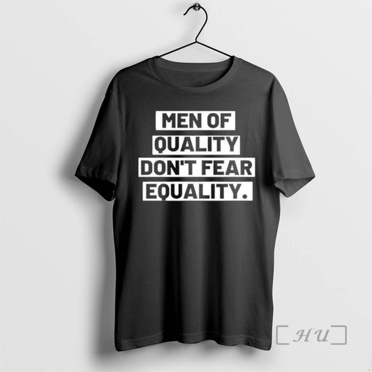 Officials Men Of Quality Dont Fear Equality T-Shirts, Hoodie, Sweatshirt | AU18TeeNovaLab.com