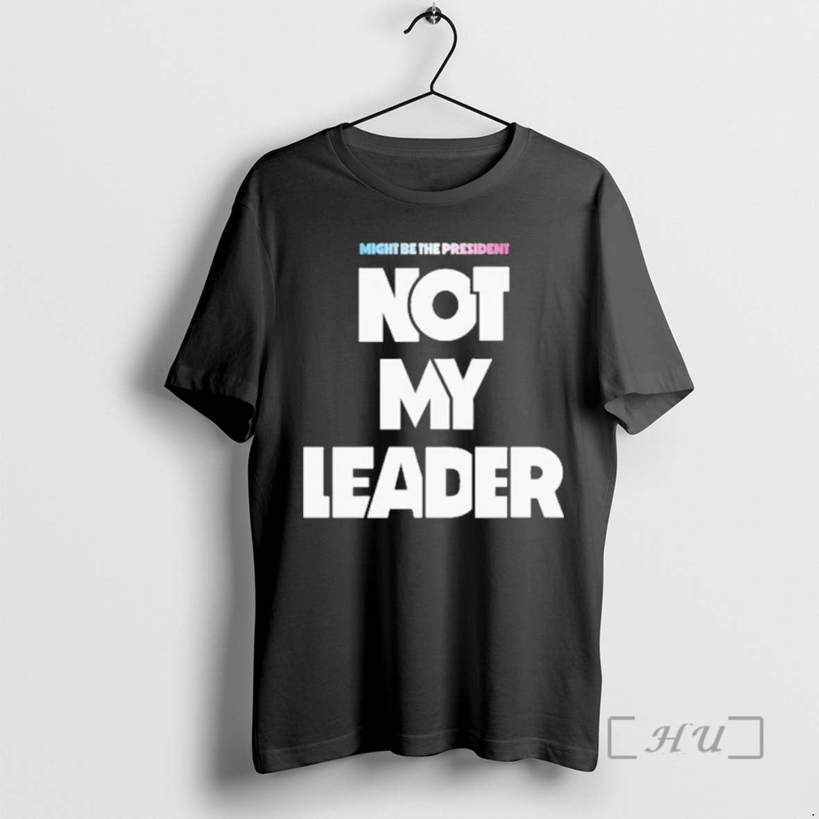 Officials Might Be The President Not My Leader T-Shirts, Hoodie, Sweatshirt | AU18TeeNovaLab.com