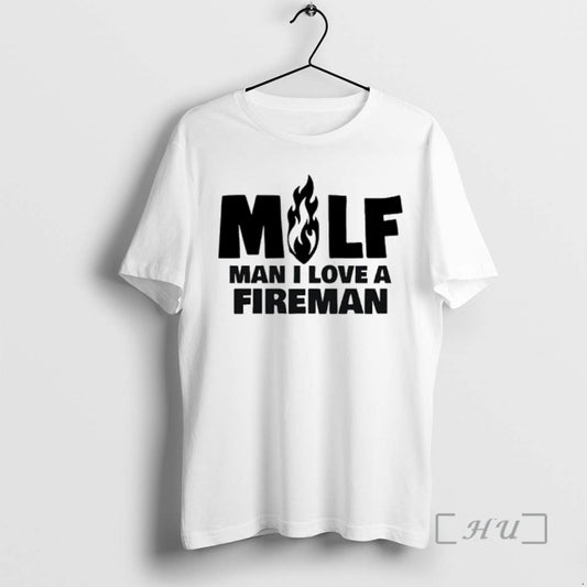Officials Milf Man I Love A Fireman T-Shirts, Hoodie, Sweatshirt | AU18TeeNovaLab.com