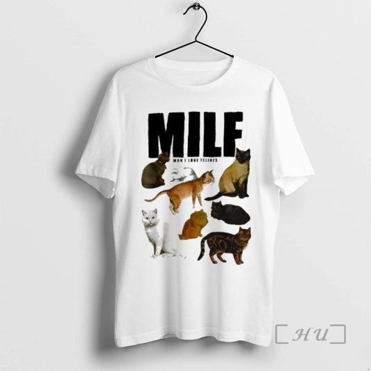 Officials Milf Man I Love Felines Cat T-Shirts, Hoodie, Sweatshirt | AU18TeeNovaLab.com