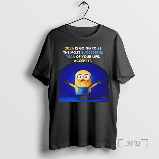 Officials Minion 2026 Is Going To Be The Most Successful Year Of Your Life Accept T-Shirts, Hoodie, Sweatshirt