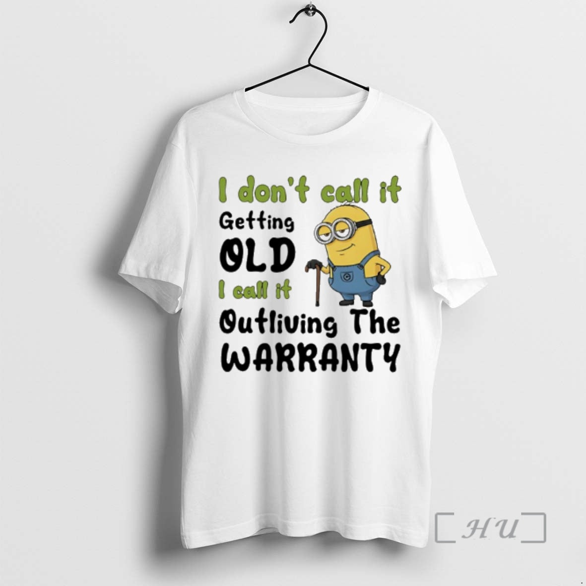 Officials Minion I Dont Call It Getting Old L Call It Outliving The Warranty Premium T-Shirts, Hoodie, Sweatshirt