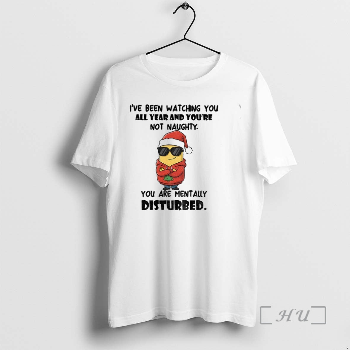 Officials Minion Ive Been Watching You All Year And Youre Not Naughty You Are Mentally T-Shirts, Hoodie, Sweatshirt