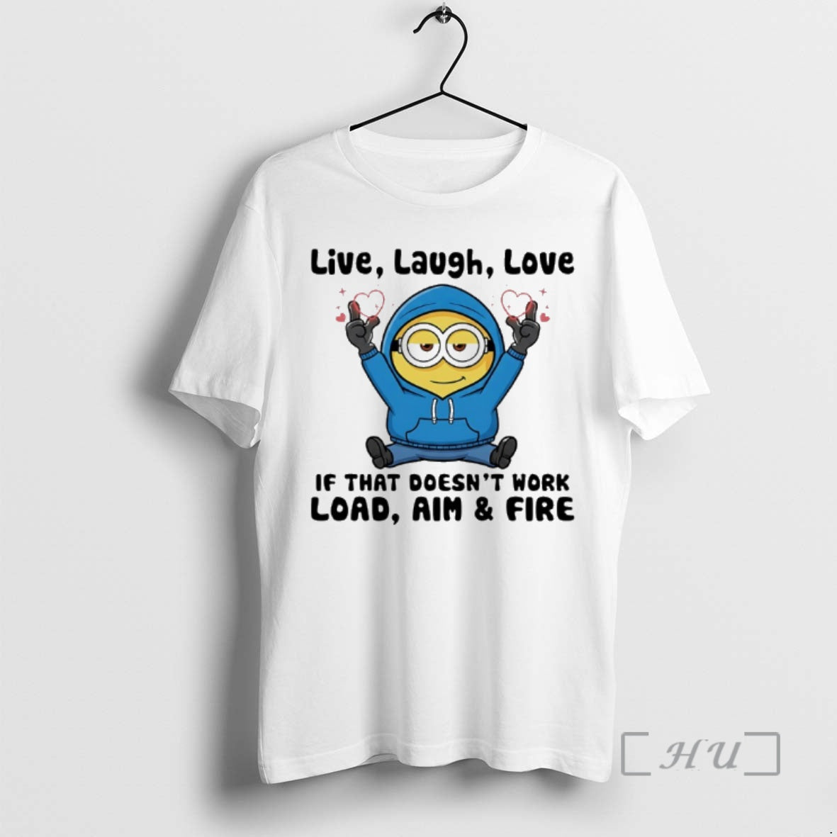 Officials Minion Live Laugh Love If That Doesnt Work Load Aim And Fire Premium T-Shirts, Hoodie, Sweatshirt