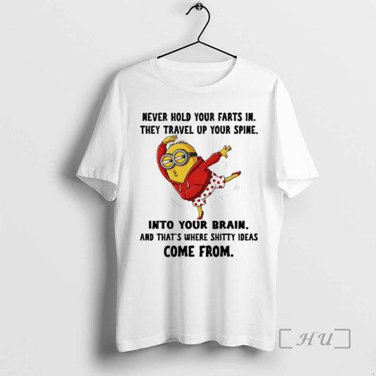 Officials Minion Never Hold Your Farts In They Travel Up Your Spine Into Your Brain T-Shirts, Hoodie, Sweatshirt