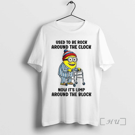 Officials Minion Used To Be Rock Around The Clock Now Its Limp Around The Block T-Shirts, Hoodie, Sweatshirt