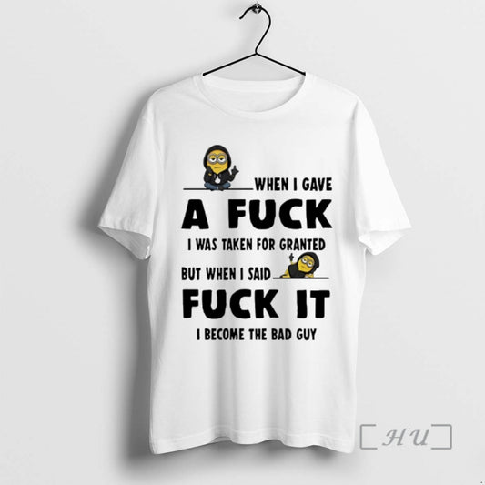 Officials Minion When I Gave A Fuck I Was Taken For Granted But When T-Shirts, Hoodie, Sweatshirt | AU18TeeNovaLab.com