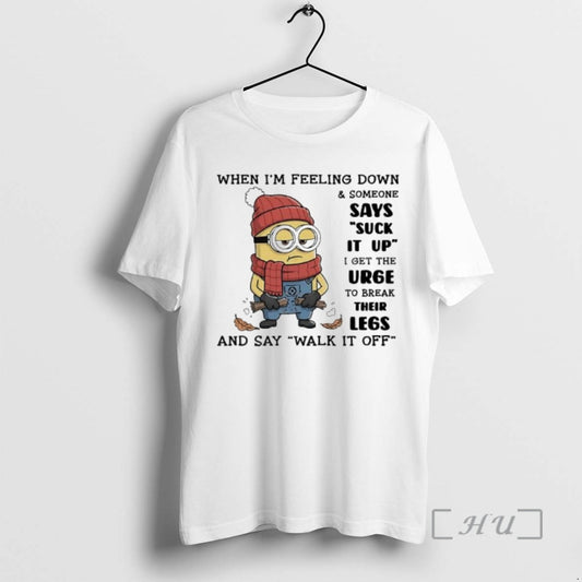 Officials Minion When Im Feeling Down Someone Says Suck It Up I Get The Urge T-Shirts, Hoodie, Sweatshirt