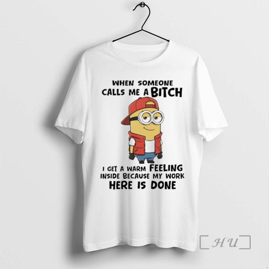 Officials Minion When Someone Calls Me A Bitch I Get A Warm Feeling Inside Because