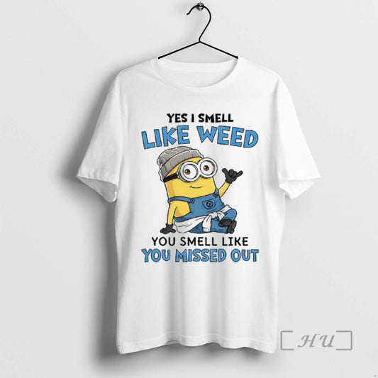 Officials Minion Yes I Smell Like Weed You Smell Like You Missed Out Premium T-Shirts, Hoodie, Sweatshirt
